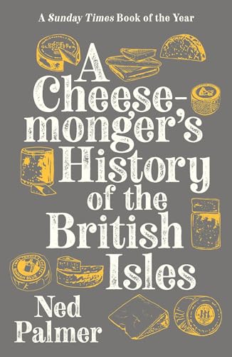A Cheesemonger's History of The British Isles: My 450 Days Held Hostage in the Sahara von Profile Books